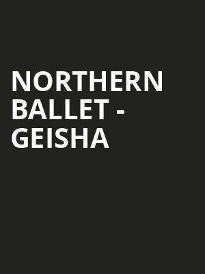 Northern Ballet - Geisha at Sadlers Wells Theatre